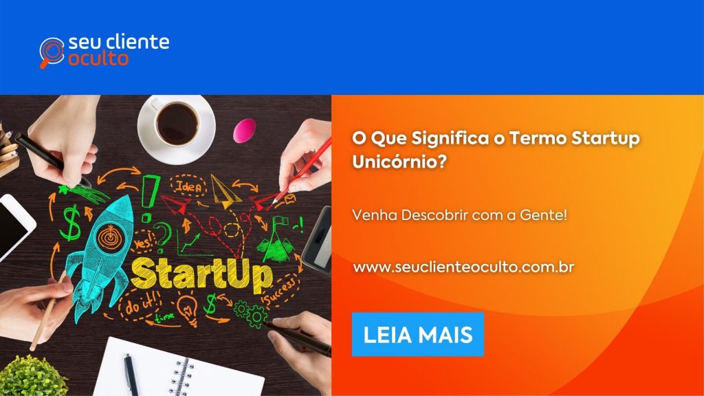 O Que Significa O Termo Startup Unic Rnio Seu Cliente Oculto