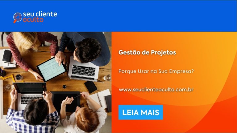 Gestão de Projetos Porque Usar na Sua Empresa Seu Cliente Oculto