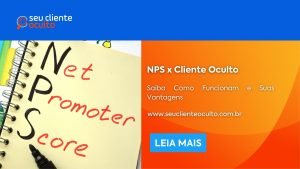 NPS x Cliente Oculto: Saiba Como Funcionam e Suas Vantagens