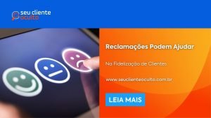 Reclamações Podem Ajudar na Fidelização de Clientes