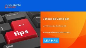 7 Dicas de Como ser um Cliente Oculto Nota 10!