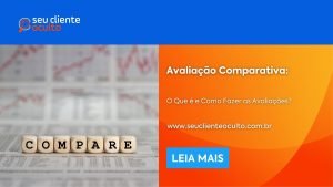 Avaliação Comparativa: O Que é e Como Fazer as Avaliações?