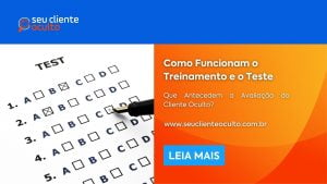 Como Funcionam o Treinamento e o Teste Que Antecedem a Avaliação do Cliente Oculto?