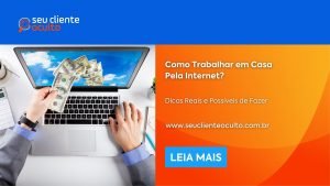 Como Trabalhar em Casa Pela Internet? Dicas Reais e Possíveis de Fazer