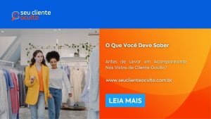 O Que Você Deve Saber Antes de Levar um Acompanhante Nas Vistas de Cliente Oculto?