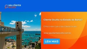 Cliente Oculto no Estado da Bahia? Ó Paí ó Vem Com a Seu Cliente Oculto