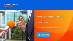 Como Entrevistar os Clientes da Sua Empresa?