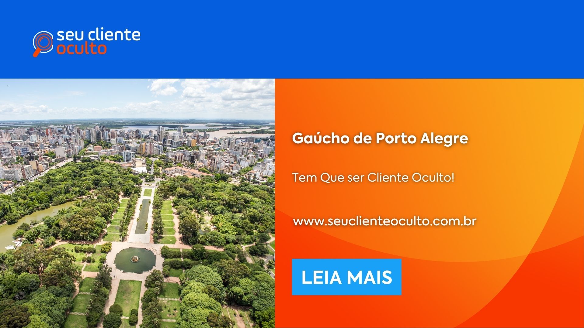 Gaúcho de Porto Alegre, Tem Que ser Cliente Oculto! - Seu Cliente Oculto