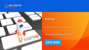 Startup: o Que é e Como Funciona?