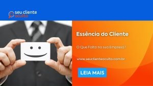 Essência do Cliente: O Que Falta na sua Empresa?