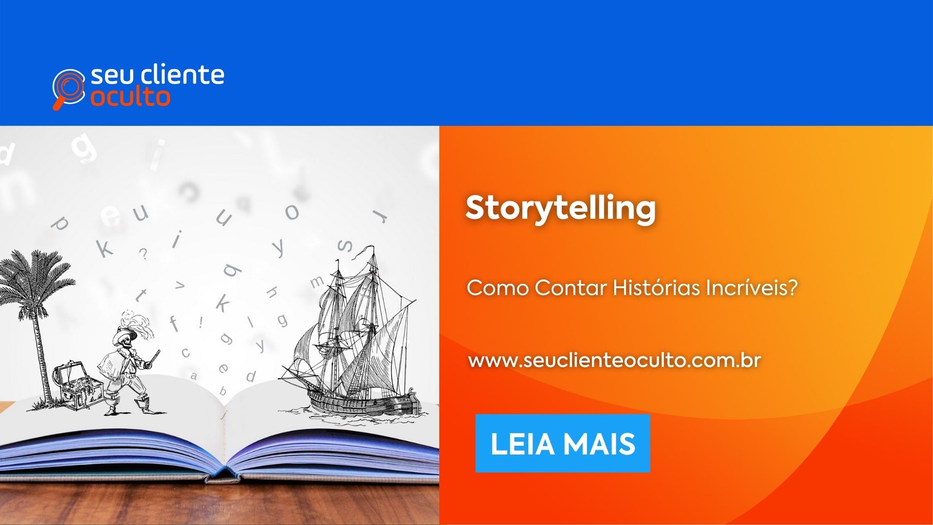Storytelling: Como Contar Histórias Incríveis? - Seu Cliente Oculto