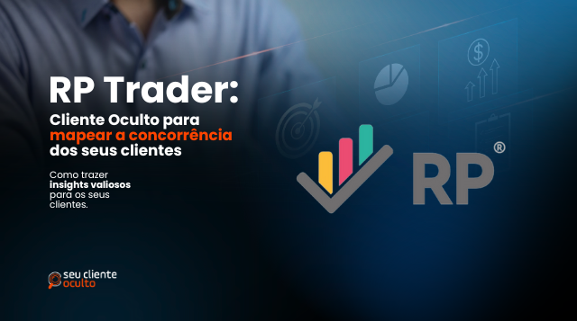 RP Trader: Cliente Oculto para mapear a concorrência dos seus clientes
