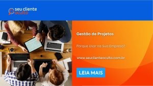 Gestão de Projetos: Porque Usar na Sua Empresa?