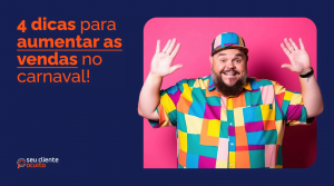 4 dicas para Impulsionar suas Vendas durante o Carnaval