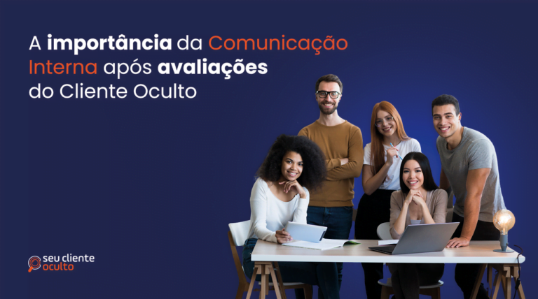 A Importância da Comunicação Interna após o Cliente Oculto