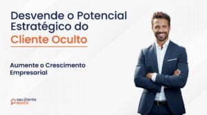 O Potencial Estratégico do Cliente Oculto