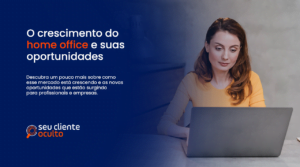 O Crescimento do home office e suas Oportunidades