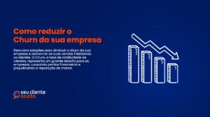 Como reduzir o Churn da sua empresa