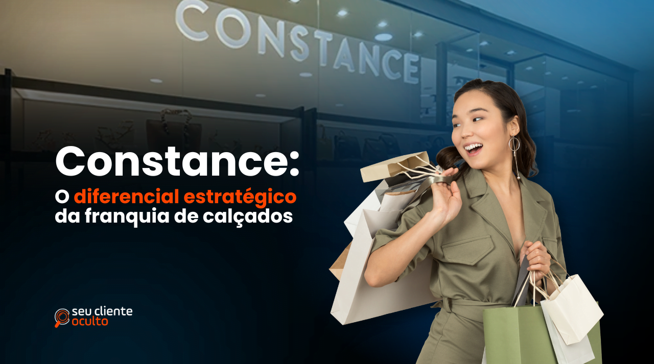 Constance: O diferencial estratégico da franquia de calçados - Seu Cliente Oculto