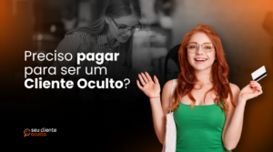 Preciso pagar para ser um cliente oculto?