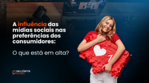 A Influência das mídias sociais nas preferências dos consumidores