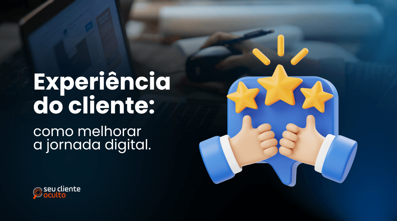 Experiência do cliente: como melhorar a jornada digital