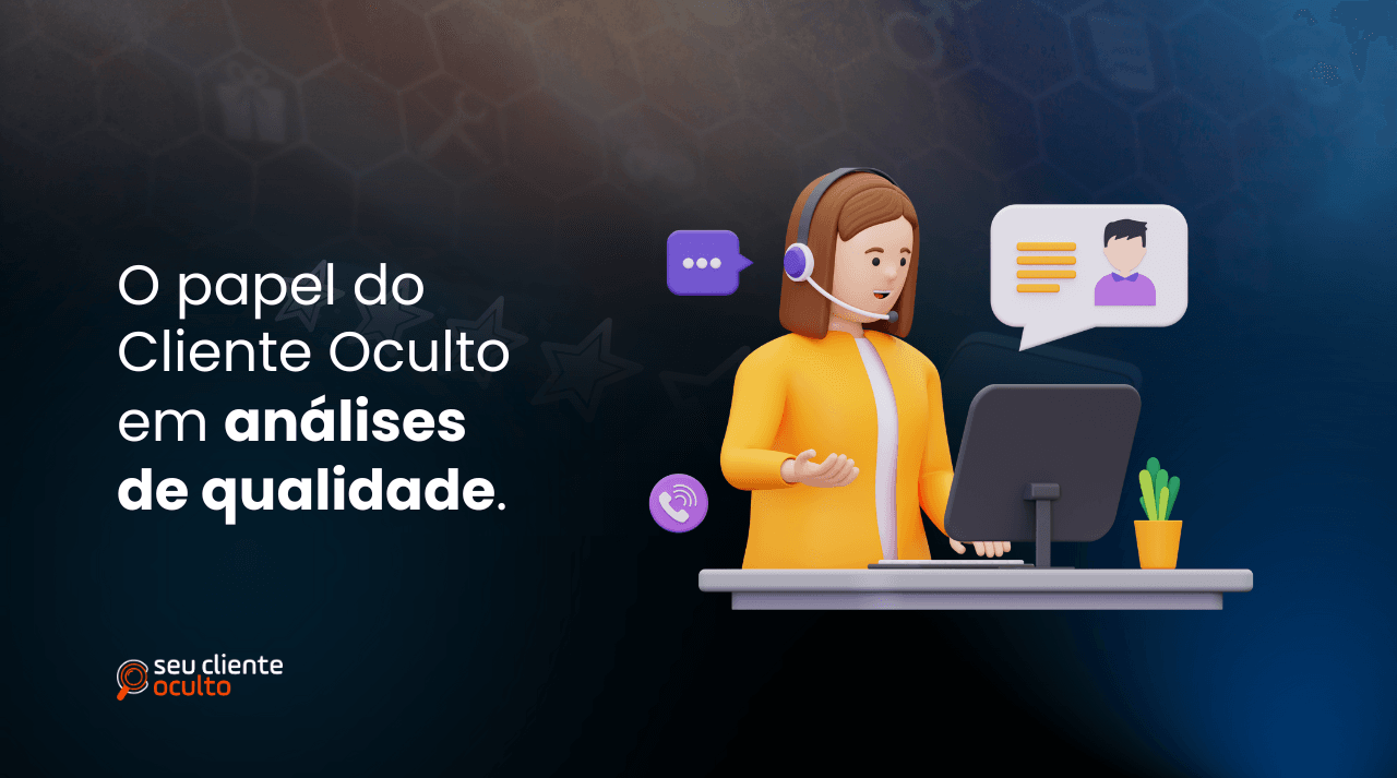 O Papel do Cliente Oculto em análises de qualidade