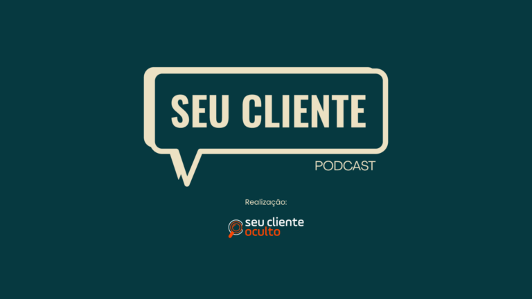Seu Cliente Podcast: transforme o seu atendimento!